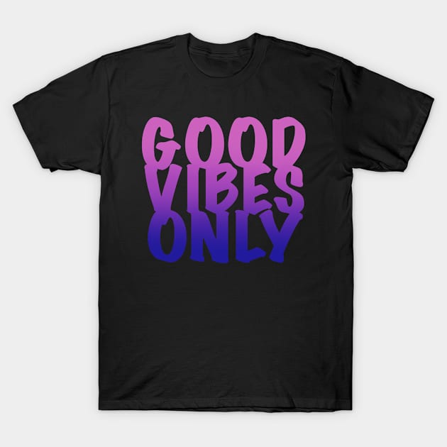 GOOD VIBES ONLY T-Shirt by WPAP 